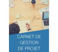 Carnet de gestion de projet: carnet de notes de gestion de projet personnelle ou en entreprise, ce livre est bonne idée pour aidé un chef de projet dans le management de projet - A4 - 100 pages