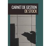 Carnet de gestion de stock: Carnet pour réaliser l'inventaire de votre stock | 120 Pages | Grand format
