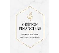 Carnet de gestion financière: Piloter mes objectifs, atteindre mes objectifs
