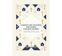 Carnet de gestion - location courte durée: 100 Fiches séjour, Checklist, Incidents, Inventaire, Rentabilité, Documents inclus