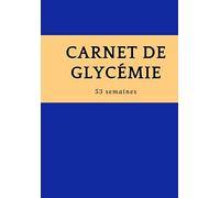 Carnet de Glycémie 53 semaines: Carnet de diabète, suivi de Diabète sur 53 semaines