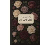 Carnet De Glycémie: Pour un Suivi Complet du Diabète de Type 1 et 2 | Journal de Bord Quotidien pour Enregistrer les Taux de Sucre, Médicaments, ... et Activité Physique | Grand Format Pratique.
