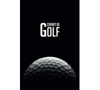 Carnet de Golf: Pour golfeurs de tous niveaux, 120 parties à remplir, format 15,24 x 22,86 cm