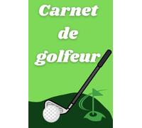 Carnet de golfeur: Carnet de note pour tout les amateurs et amatrice de golfs ideal pojr la fete des peres