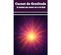 Carnet de Gratitude: 52 semaines pour avancer vers ta vie idéale
