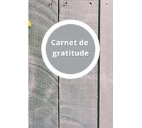 Carnet de gratitude: Carnet de gratitude | à remplir sa gratitude et ses objectifs de la journée | livre pour s'accomplir et se remercier | la ... pages qualité papier crème | dimension6 x 9 |