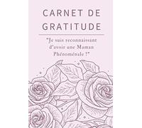 Carnet de Gratitude - "Je suis reconnaissant d'avoir une maman Phénoménal !": Spécial Fête des Mères - Livre à compléter - Bien-être, reconnaissance et estime de soi - Idée Cadeau pour les Mamans