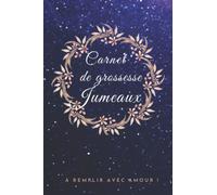 Carnet de grossesse jumeaux: Journal de grossesse à remplir pour accompagner tout au long des 9 mois de votre grossesse gémellaire, Accueillir des ... Femmes Enceintes/ Agenda de grossesse jumeaux