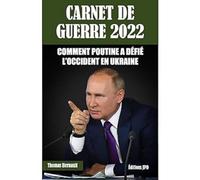 Carnet de guerre 2022 - Comment Poutine a défié l'occident en Ukraine