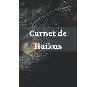 Carnet de Haikus: CHAIK-FR-003 Livre de Haikus à rédiger, beau cahier de haikus à remplir pour ecrire des haikus, véritable un recueil de Haikus à compléter.