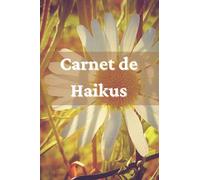 Carnet de Haikus: CHAIK-FR-007 Livre de Haikus à rédiger, beau cahier de haikus à remplir pour ecrire des haikus, véritable un recueil de Haikus à compléter.