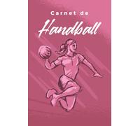Carnet de Handball: Livre de Handball à Remplir | Avec Bilan, Objectifs, Calendrier | Agenda d'entraînement de Handball | Idée Cadeau