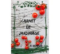 CARNET DE JARDINAGE à remplir: cahier de jardinage pour un suivi des plantes d'intérieur d'extérieur potager : journal de bord du jardinier à remplir| ... et organiser son jardin| idée cadeau