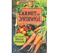 CARNET DE JARDINAGE: Cahier COMPLET spécial POTAGER • Carnet de jardinier à remplir pour suivre l'évolution de vos plantations des semis aux récoltes ... + plans du jardin + 80 fiches pratiques...