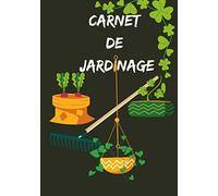 CARNET DE JARDINAGE: Mon journal de jardinage pour un suivi des plantes d'intérieur d'extérieur potager : journal de bord du jardinier à remplir| ... jardin et potager| idée cadeau pour jardinier
