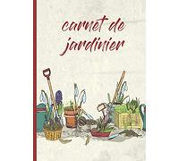 CARNET DE JARDINIER: Carnet de jardinage à remplir | Pour tous les jardiniers voulant noter l'évolution de leurs semis ou plantations, suivre ... | Taille idéale 17 x 25 cm et 120 pages