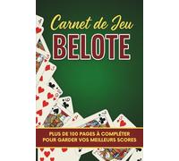 CARNET DE JEU BELOTE: Cahier de scores pour noter le résultat de vos parties. Pour amateur de jeux de cartes, débutants ou confirmés. Gardez une trace de vos plus belles parties de jeu.