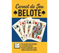CARNET DE JEU BELOTE: Cahier de scores pour noter le résultat de vos parties. Pour amateur de jeux de cartes, débutants ou confirmés. Gardez une trace de vos plus belles parties de jeu.