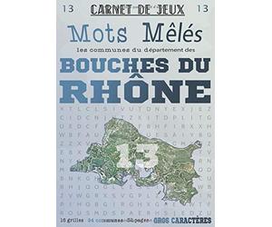 Carnet de Jeux: Mots Mêlés Les Communes des Bouches-du-Rhône: Grilles de Mots Cachés pour adultes: Communes du Département des Bouches-du-Rhône (GROS CARACTERES)