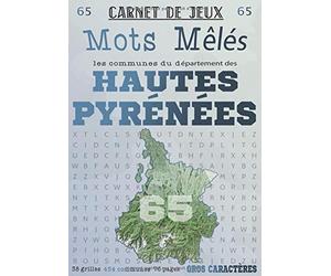 Carnet de Jeux: Mots Mêlés Les Communes des Hautes-Pyrénées: Grilles de Mots Cachés pour adultes: Communes du Département des Hautes-Pyrénées (GROS CARACTERES)