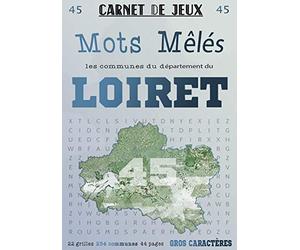 Carnet de Jeux: Mots Mêlés Les Communes du Loiret: Grilles de Mots Cachés pour adultes: Communes du Département du Loiret (GROS CARACTERES)