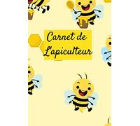 Carnet de l' apiculteur: Journal de suivi de vos ruches | Cahier pour l'apiculteur amateur ou professionnel | Bloc-notes de 121 pages avec un rapport détaillé | Vous aimez les abeilles? |