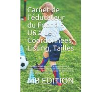Carnet de l’éducateur du Foot à 5 U6 à U9 / Coordonnées, Listing, Tailles: Ce carnet Format A5, Facile à transporter et à ranger. Vous aidera lors du ... un éducateur du football animation pour lui