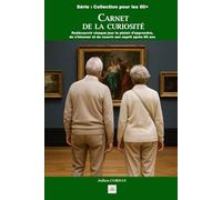 Carnet de la curiosité: Redécouvrir chaque jour le plaisir d’apprendre, de s’étonner et de nourrir son esprit après 60 ans