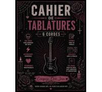 Carnet de la Guitariste Rock Gothique: Carnet de composition pour guitaristes gothiques - 120 pages de tablatures, idées de riffs, thèmes d'écriture, techniques essentielles et pages de réglages