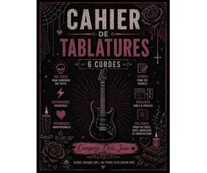 Carnet de la Guitariste Rock Gothique: Carnet de composition pour guitaristes gothiques - 120 pages de tablatures, idées de riffs, thèmes d'écriture, techniques essentielles et pages de réglages
