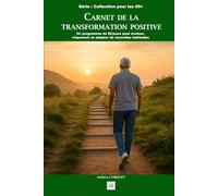 Carnet de la transformation positive: Un programme de 60jours pour évoluer, s’épanouir et adopter de nouvelles habitudes après 60ans