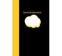 Carnet de Laboratoire: Mon carnet de Laboratoire Biologie Chimie, Carnet de Notes, Carnet de Labo, Chimie, Biologie, science médicale, 120 pages 6*9 inches.