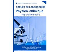 Carnet de laboratoire physico-chimique "agro-alimentaire": Carnet d'analyse pour l'industrie alimentaire "bulletin d'analyse"