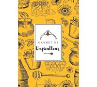 Carnet de l'apiculteur: Journal d'Apiculture | Registre pour Garder une trace et Noter Les Inspections de vos Ruches et Colonies | Large format 104 pages | Cadeaux élevage Abeille Apicole.