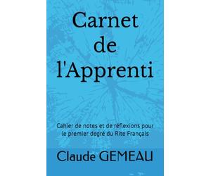 Carnet de l'Apprenti: Cahier de notes et de réflexions pour le premier degré du Rite Français