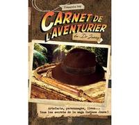 Carnet De L'aventurier Du Dr Jones - Artefacts, Personnages, Lieux - Tous Les Secrets De La Saga Indiana Jones !