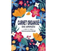 Carnet de Lecture à Remplir: Fiches Très Détaillées à Compléter pour tous les Lecteurs - Livre Organisé avec Sommaire, Avis et Évaluation, Résumé, ... Format Pratique 15.24 x 22.86 cm | 120 Pages