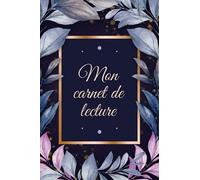 Carnet de lecture à remplir - Mon carnet de lecture: Couverture florale. Cahier et journal de lecture vide - fiches à remplir de mes lectures - bibliothèque - 100 fiches lecture à compléter