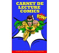 Carnet de Lecture Comics: Carnet de Lecture Comics à remplir pour enfants et adultes | Fiches de lecture à compléter | 100 pages couleur crème