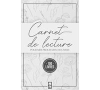 Carnet de Lecture: POUR MES PROCHAINS 100 LIVRES