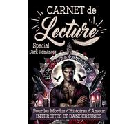 Carnet de Lecture Spécial Dark Romances pour les Mordus d'Histoires d'Amour Interdites et Dangereuses: 100 fiches à remplir, whishlist, calendrier, défis et challenges livresques