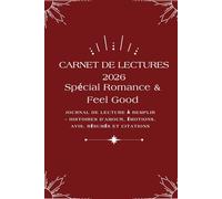 Carnet de lectures 2026 - Spécial Romance & Feel Good: Journal de lecture à remplir - Histoires d’amour, émotions, avis, résumés et citations