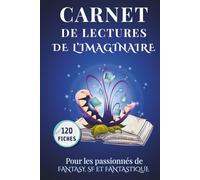 Carnet de lectures de l’imaginaire: conçu pour les passionnés de Fantasy, Fantastique et Science-Fiction