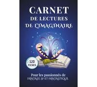Carnet de lectures de l’imaginaire: conçu pour les passionnés de Fantasy, Fantastique et Science-Fiction
