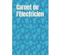 Carnet de l'Electricien: Cahier pour préparer le chantier / Suivi des chantiers et des interventions.