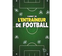 Carnet de l'Entraîneur de Football: Composer Votre Équipe,Suivez vos matchs, Pour Préparer Vos Matchs,Carnet Tactique de l'Entraîneur de Football