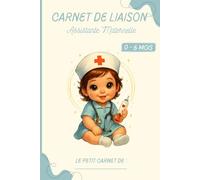 Carnet de liaison Assistante Maternelle à remplir : Cahier de transmission Assmat - Parents, pour accompagner les jours d'accueil chez nounou / 0-6 ... la nounou et les parents 130 jours de suivi