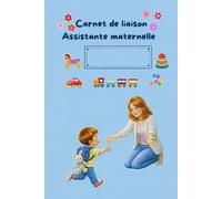 Carnet de liaison assistante maternelle: cahier de transmission nounou-parents pour toute l'année