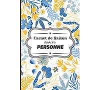 Carnet de liaison d'aide à la personne: Cahier de suivi et transmission de soins à domicile - lien entre la famille et les auxiliaires de vie - ... des différentes tâches quotidiennes. - Blanc