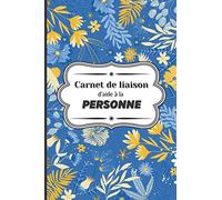 Carnet de liaison d'aide à la personne: Cahier de suivi et transmission de soins à domicile - lien entre la famille et les auxiliaires de vie - ... tâches quotidiennes. - Couleur Bleu